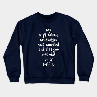 My 2020 High School Graduation Was Canceled Crewneck Sweatshirt